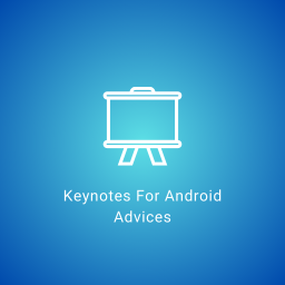 Keynotes For Android Advices